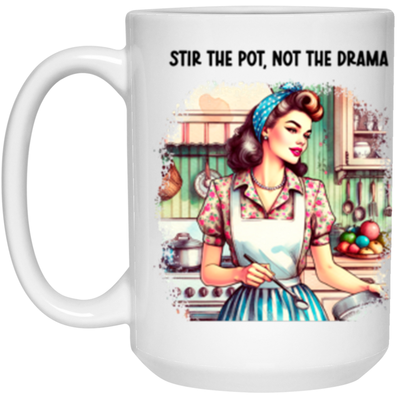 White mug with a graphic of a woman in a kitchen and text 'Stir the Pot, Not the Drama' on a white background.